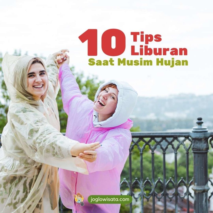 10 Tips Liburan Saat Musim Hujan Agar Tetap Menyenangkan