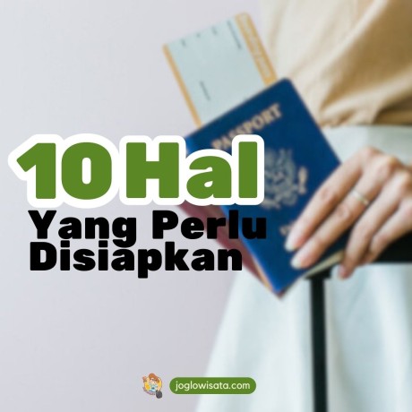 10 Hal yang Perlu Disiapkan Saat Traveling ke Luar Negeri untuk Pertama Kali