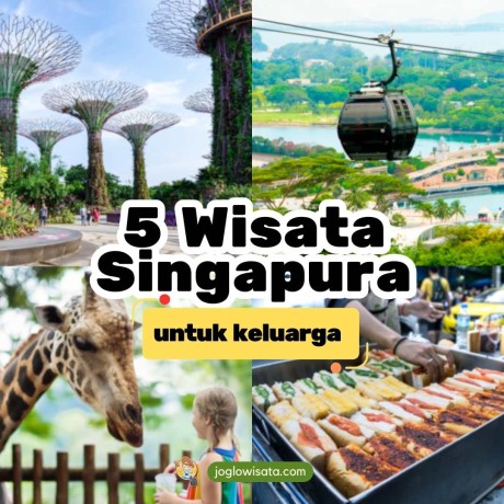 5 Wisata Singapura yang Bisa Dikunjungi Bersama Keluarga