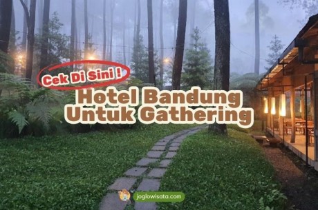 10 Hotel Bandung Untuk Gathering