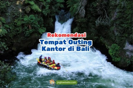 Cara Memilih Tempat Outing Kantor di Bali dengan Tepat