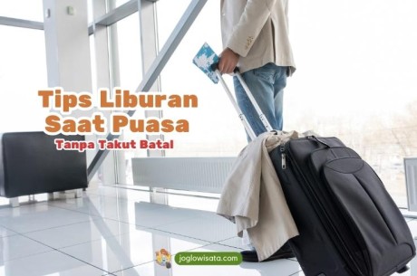 10 Tips Liburan Saat Puasa Tanpa Takut Batal