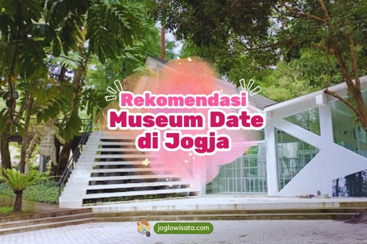 3 Rekomendasi Museum Date di Jogja