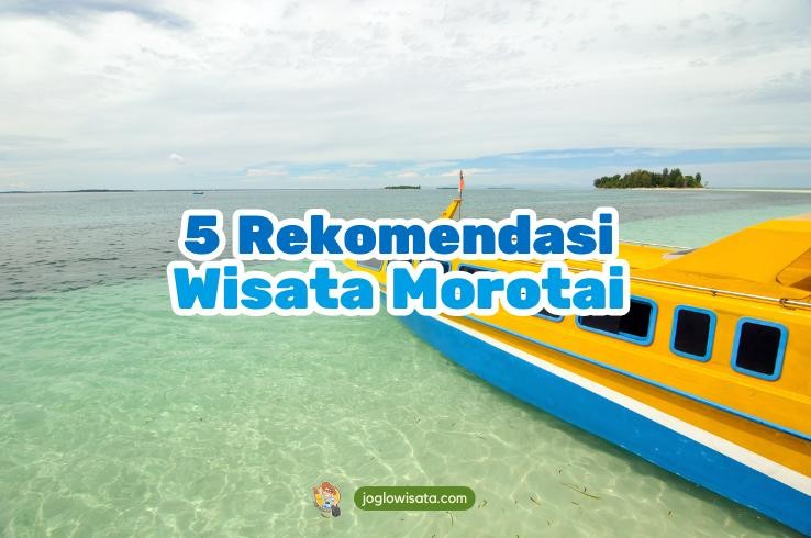5 Wisata Morotai dengan Pemandangan Indah