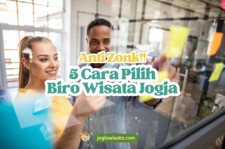 5 Cara Pilih Biro Wisata Jogja yang Aman dan Anti Zonk