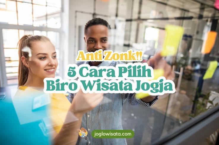 5 Cara Pilih Biro Wisata Jogja yang Aman dan Anti Zonk