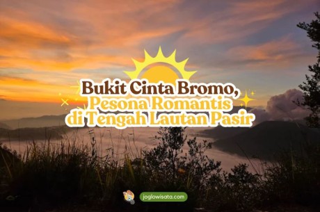 Bukit Cinta Bromo, Menelusuri Keindahan Pesona Romantis di Tengah Lautan Pasir