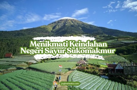 Menikmati Keindahan Negeri Sayur Sukomakmur