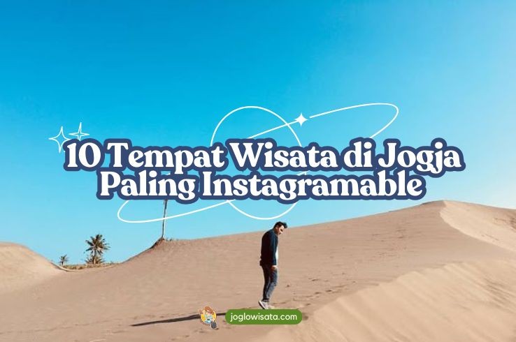 10 Tempat Wisata di Jogja Paling Instagramable Buat Foto, Gak Perlu Filter!