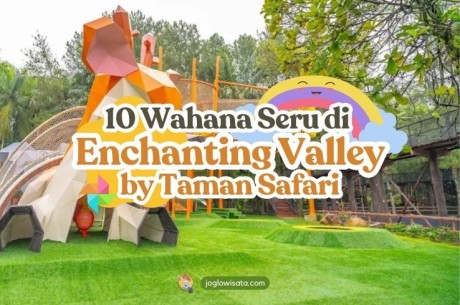 10 Wahana Seru di Enchanting Valley by Taman Safari