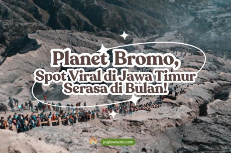 Planet Bromo, Spot Viral di Jawa Timur yang Bikin Kamu Serasa di Bulan!