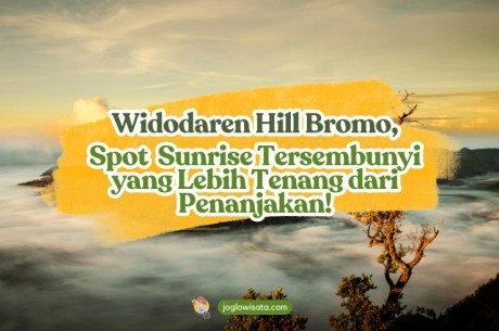 Widodaren Hill Bromo, Spot Sunrise Tersembunyi yang Lebih Tenang dari Penanjakan!
