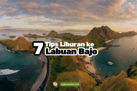 7 Tips Liburan ke Labuan Bajo, Dijamin Aman
