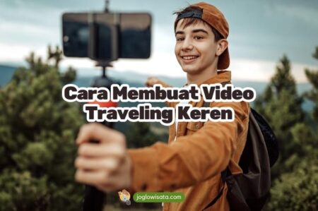 Cara Membuat Video Traveling Keren