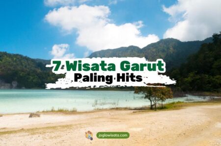 7 Destinasi Wisata Garut Paling Hits, Sudah Pernah ke Sini