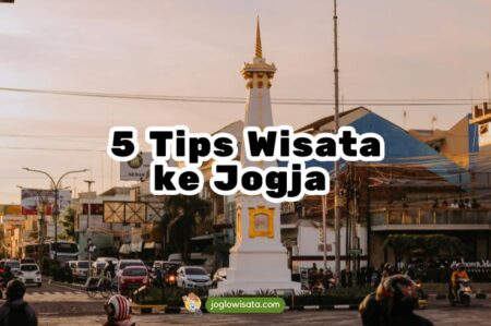 5 Tips Wisata ke Jogja Murah Tanpa Bikin Kantong Bolong