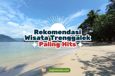 5 Rekomendasi Wisata Trenggalek Paling Hits, Kamu Sudah Tahu