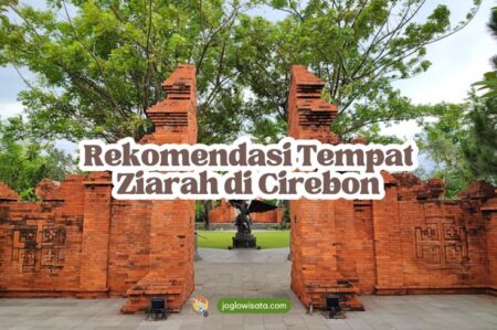 Rekomendasi Tempat Ziarah di Cirebon untuk Wisata Religi