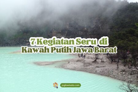 7 Hal Seru yang Bisa Kamu Lakukan di Kawah Putih Jawa Barat
