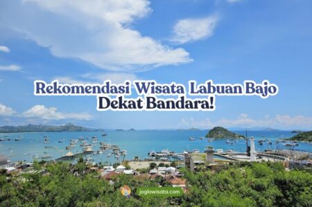 Rekomendasi Tempat Wisata di Labuan Bajo yang Dekat Bandara