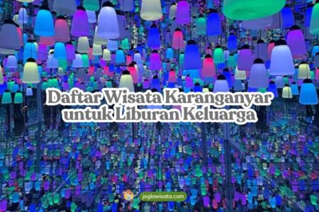 Daftar Wisata Karanganyar untuk Liburan Keluarga