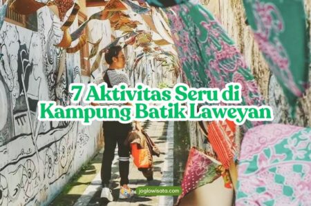 7 Aktivitas Seru yang Wajib Dicoba di Kampung Batik Laweyan