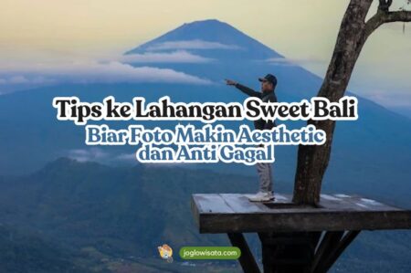Tips ke Lahangan Sweet Bali, Biar Foto Makin Aesthetic & Anti Gagal