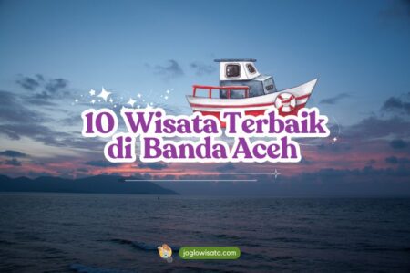 10 Terbaik Wisata Banda Aceh yang Bisa Kamu Kunjungi