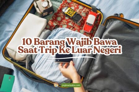 10 Barang Wajib Bawa Saat Trip Ke Luar Negeri