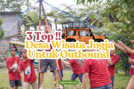 3 Top Desa Wisata Jogja untuk Outbound