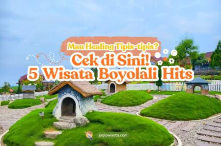 Mau Healing Tipis-tipis Cek 5 Wisata Boyolali Hits di Sini!