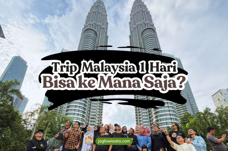 Trip Malaysia 1 Hari, Bisa ke Mana Saja?